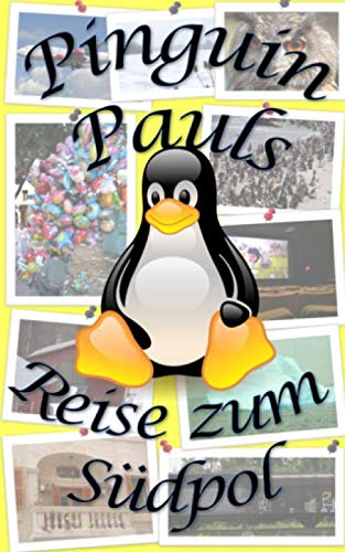 Pinguin Pauls Reise zum Südpol (Pinguin Paul und seine Freunde, Band 1) von Independently published