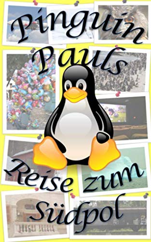 Pinguin Pauls Reise zum Südpol (Pinguin Paul und seine Freunde, Band 1)