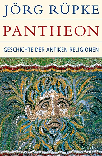 Pantheon: Geschichte der antiken Religionen (Historische Bibliothek der Gerda Henkel Stiftung)