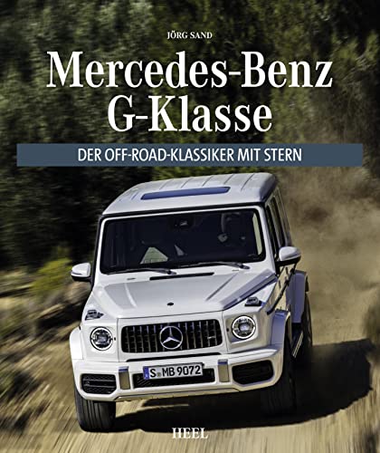 Mercedes-Benz G-Klasse: Der Off-Road Klassiker mit Stern von Heel Verlag GmbH