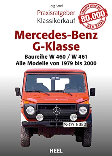 Mercedes-Benz G-Klasse: Praxisratgeber Klassikerkauf Baureihe W 460 – Alle Modelle von 1979 bis 2000