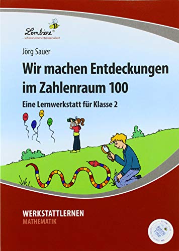 Wir machen Entdeckungen im Zahlenraum 100: (2. Klasse): Grundschule, Mathematik, Klasse 2 von Lernbiene Verlag GmbH