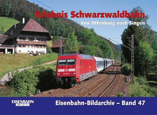 Erlebnis Schwarzwaldbahn: Von Offenburg nach Singen (Eisenbahn-Bildarchiv) von Ek-Verlag GmbH
