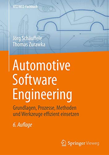 Automotive Software Engineering: Grundlagen, Prozesse, Methoden und Werkzeuge effizient einsetzen (ATZ/MTZ-Fachbuch)