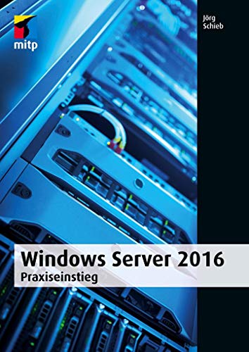 Windows Server 2016: Praxiseinstieg (mitp Professional) von MITP