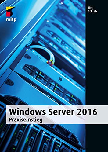 Windows Server 2016: Praxiseinstieg (mitp Professional) von MITP