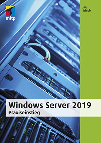 Windows Server 2019: Praxiseinstieg (mitp Professional) von MITP Verlags GmbH