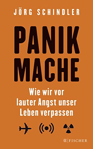 Panikmache: Wie wir vor lauter Angst unser Leben verpassen