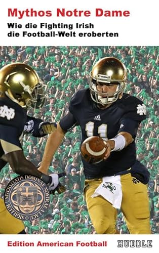 Edition American Football 5: Mythos Notre Dame: Wie die Fighting Irish die Football-Welt eroberten
