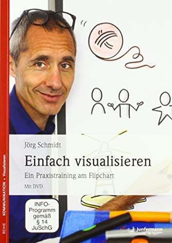 Einfach visualisieren: Ein Praxistraining am Flipchart Mit einer DVD von Junfermann Verlag