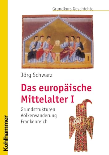 Das europäische Mittelalter I: Grundstrukturen - Völkerwanderung - Frankenreich (Grundkurs Geschichte) von Kohlhammer W.