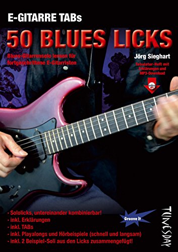 E-Gitarre TABs - 50 Blues Licks - Blues-Gitarrensolo lernen für fortgeschrittene E-Gitarristen (inkl. MP3-Download): Blues-Gitarrensolo lernen für ... mit Erklärungen und MP3-Download