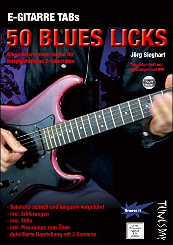 E-Gitarre TABs 50 Blues Licks - Blues-Gitarrensolo lernen für fortgeschrittene E-Gitarristen - Tabulatur-Heft mit Erklärungen und DVD E-Gitarre TABs 50 Blues Licks - Blues-Gitarrensolo lernen für fortgeschrittene E-Gitarristen - Tabulatur-Heft mit Erklärungen und DVD
