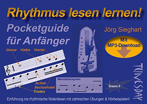 Rhythmus lesen lernen - Pocketguide für Anfänger mit MP3-Download: Pocketguide für Anfänger. Einführung ins rhythmische Notenlesen mit zahlreichen Übungen und Hörbeispielen. Mit MP3-Download von Tunesday Records & Publishing