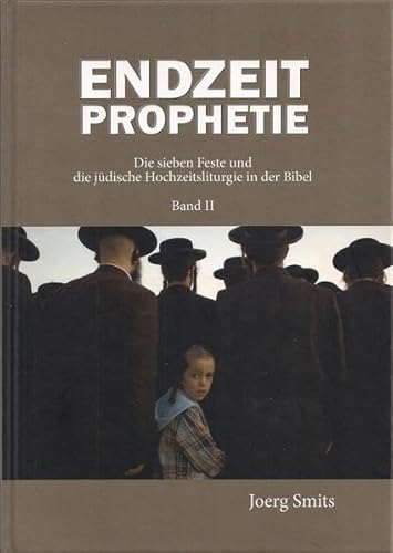 Endzeitprophetie II: Die sieben Feste und die jüdische Hochzeitsliturgie in der Bibel