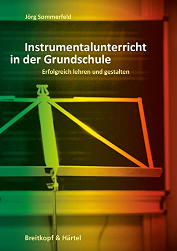 Instrumentalunterricht in der Grundschule. Erfolgreich lehren und gestalten (BV 337) von EDITION BREITKOPF