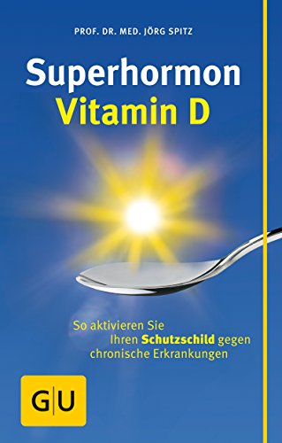 Superhormon Vitamin D: So aktivieren Sie Ihren Schutzschild gegen chronische Erkrankungen