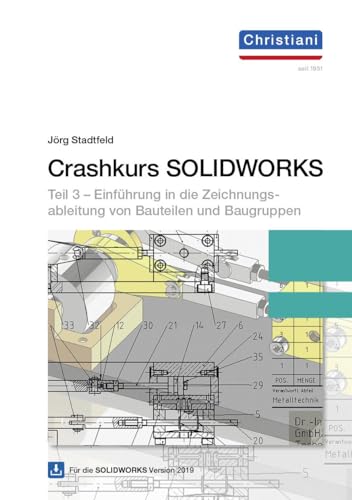 Crashkurs SolidWorks - Teil 3: Einführung in die Zeichnungsableitung von Bauteilen und Baugruppen