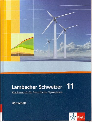 Lambacher Schweizer Mathematik berufliches Gymnasium 11 Wirtschaft. Ausgabe Niedersachsen und Nordrhein-Westfalen: Schulbuch Klasse 11 (Lambacher ... für berufliche Gymnasien. Ausgabe ab 2012) Lambacher Schweizer Mathematik berufliches Gymnasium 11 Wirtschaft. Ausgabe Niedersachsen und Nordrhein-Westfalen: Schulbuch Klasse 11 (Lambacher ... für berufliche Gymnasien. Ausgabe ab 2012)