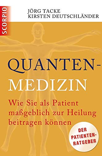 Quantenmedizin: Wie Sie als Patient maßgeblich zur Heilung beitragen können von Scorpio