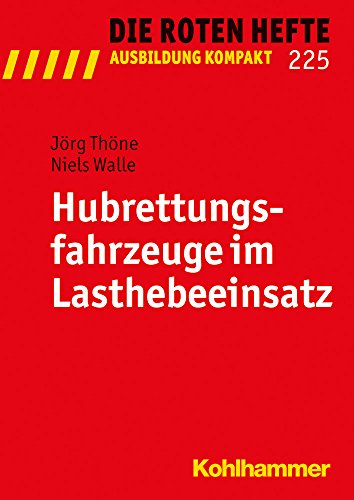 Hubrettungsfahrzeuge im Lasthebeeinsatz (Die Roten Hefte/Ausbildung kompakt, 225, Band 225) von Kohlhammer