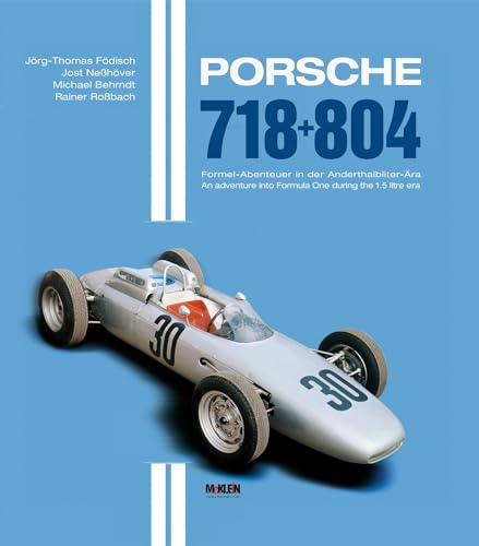 Porsche 718 + 804: Formel-Abenteuer in der Anderthalbliter-Ära - An adventure into Formula One during the 1.5 litre era [Hardcover] Födisch, Jörg Thomas; Neßhöver, Jost; Rossbach, Rainer and Behrndt, Michael