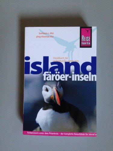 Reise Know-How Island, Färöer-Inseln: Reiseführer für individuelles Entdecken: Vulkaninseln unter dem Polarkreis - der komplette Reiseführer für Island und die Färöer-Inseln