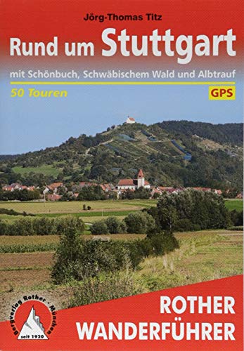 Rund um Stuttgart: mit Schönbuch, Schwäbischem Wald und Albtrauf. 50 Touren. Mit GPS-Daten (Rother Wanderführer)