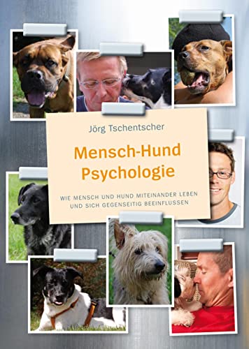 Mensch-Hund Psychologie: Wie Mensch und Hund miteinander leben und sich gegenseitig beeinflussen