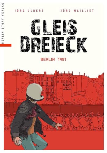 Gleisdreieck: Berlin 1981 von BerlinStory Verlag GmbH