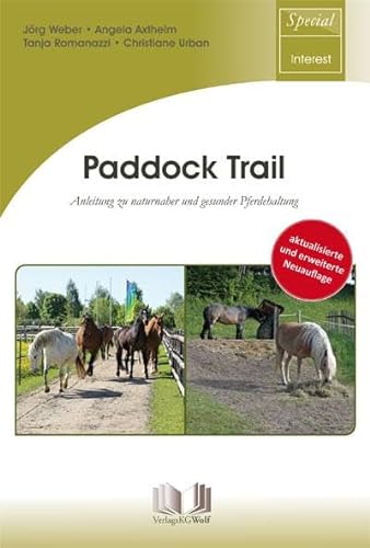 Paddock Trail: Anleitung zu naturnaher und gesunder Pferdehaltung von Wolf, VerlagsKG