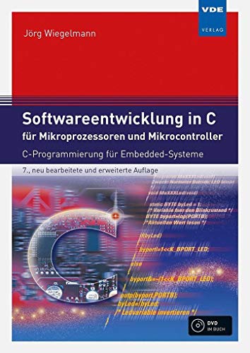 Softwareentwicklung in C für Mikroprozessoren und Mikrocontroller: C-Programmierung für Embedded-Systeme