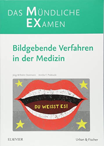 MEX Das mündliche Examen - Bildgebende Verfahren in der Medizin (MEX - Mündliches EXamen)