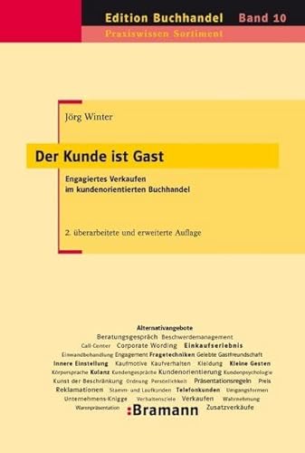 Der Kunde ist Gast: Engagiertes Verkaufen im kundenorientierten Buchhandel. Basisleistungen, Kundengespräche, Zusatzverkäufe, Umgang mit ... Erfolgsfaktoren (Edition Buchhandel) von Bramann Dr. Klaus-Wilhelm