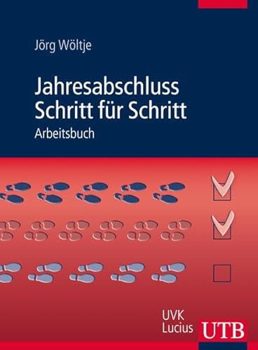 Jahresabschluss Schritt für Schritt: Arbeitsbuch (UTB XL)