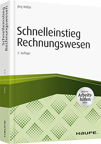 Schnelleinstieg Rechnungswesen - inkl. Arbeitshilfen online: Inklusive Arbeitshilfen online (Haufe Praxisratgeber) von Haufe-Lexware