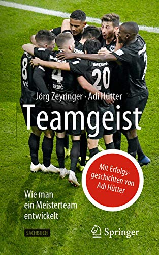 Teamgeist: Wie man ein Meisterteam entwickelt von Springer