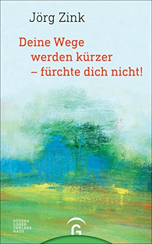 Deine Wege werden kürzer - fürchte dich nicht! Deine Wege werden kürzer - fürchte dich nicht!