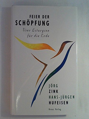 Feier der Schöpfung. Vier Liturgien für die Erde Feier der Schöpfung. Vier Liturgien für die Erde