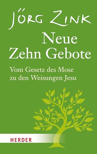 Neue Zehn Gebote: Vom Gesetz des Mose zu den Weisungen Jesu Neue Zehn Gebote: Vom Gesetz des Mose zu den Weisungen Jesu