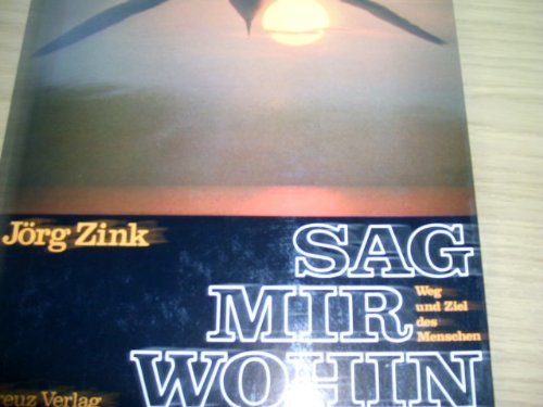 Sag mir wohin Sag mir wohin von Kreuz-Verlag