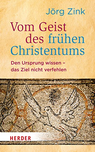 Vom Geist des frühen Christentums (Herder Spektrum)