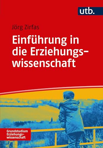 Einführung in die Erziehungswissenschaft (Grundstudium Erziehungswissenschaft, Band 4874) von UTB GmbH