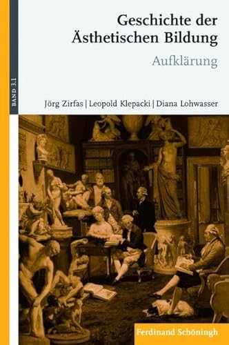 Geschichte der Ästhetischen Bildung. Band 3: Neuzeit. Teilband 1: Aufklärung