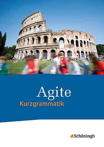 Agite - Arbeitsbücher für Latein: Kurzgrammatik (Agite: Arbeitsbücher für Latein als zweite Fremdsprache - Stammausgabe)