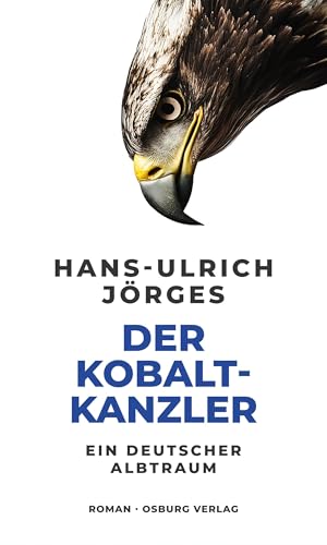 Der Kobaltkanzler: Roman Der Kobaltkanzler: Roman von Osburg Verlag