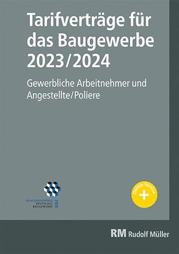 Tarifverträge für das Baugewerbe 2023/2024: Gewerbliche Arbeitnehmer und Angestellte/Poliere. von RM Rudolf Müller Medien GmbH & Co. KG