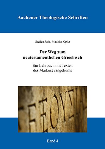 Der Weg zum neutestamentlichen Griechisch (Aachener Theologische Schriften)