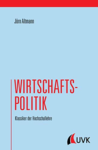 Wirtschaftspolitik. Klassiker der Hochschullehre von Uvk Verlag