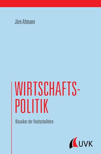 Wirtschaftspolitik. Klassiker der Hochschullehre von Uvk Verlag